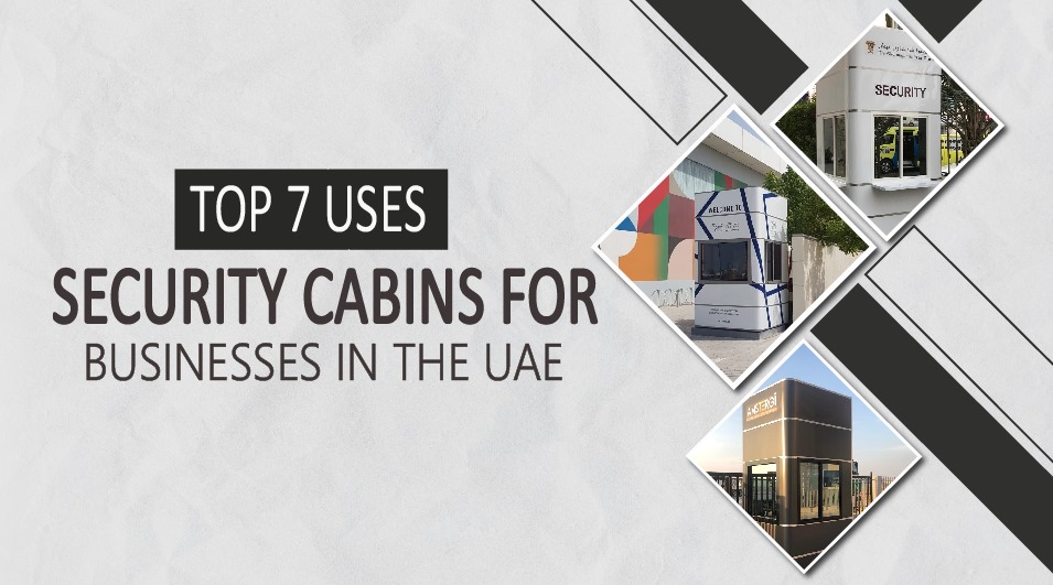 Top 7 Uses of Security Cabins for Businesses in the UAE