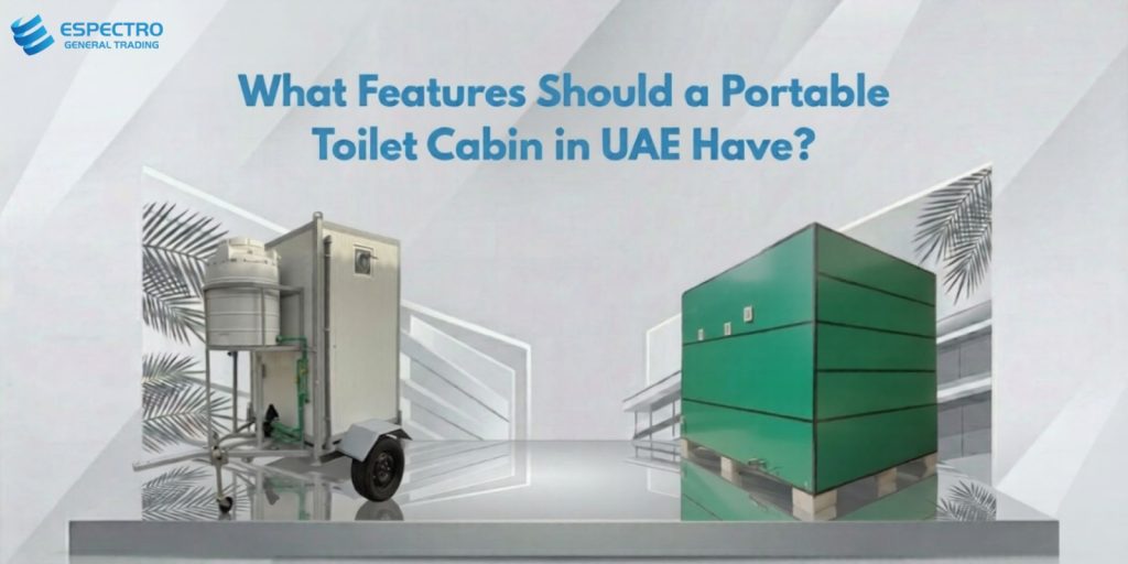 What Features Should a Portable Toilet Cabin in UAE Have?