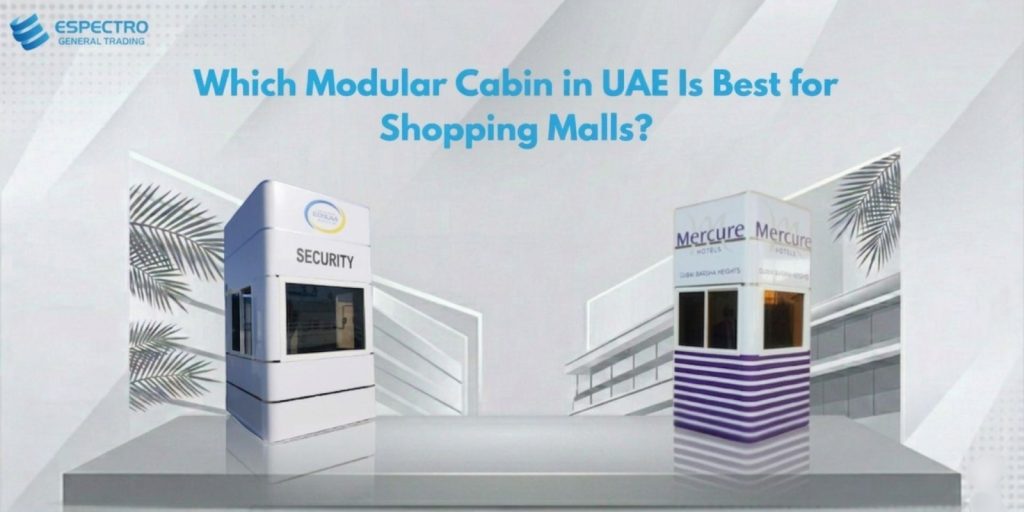 Which Modular Cabin in UAE Is Best for Shopping Malls?