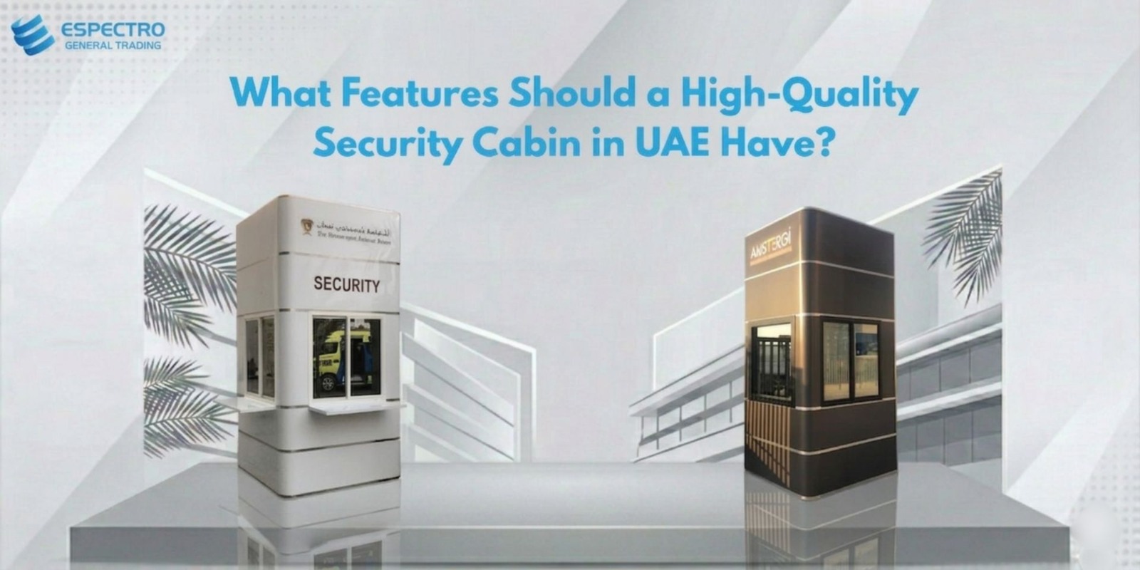 What Features Should a High-Quality Security Cabin in UAE Have?