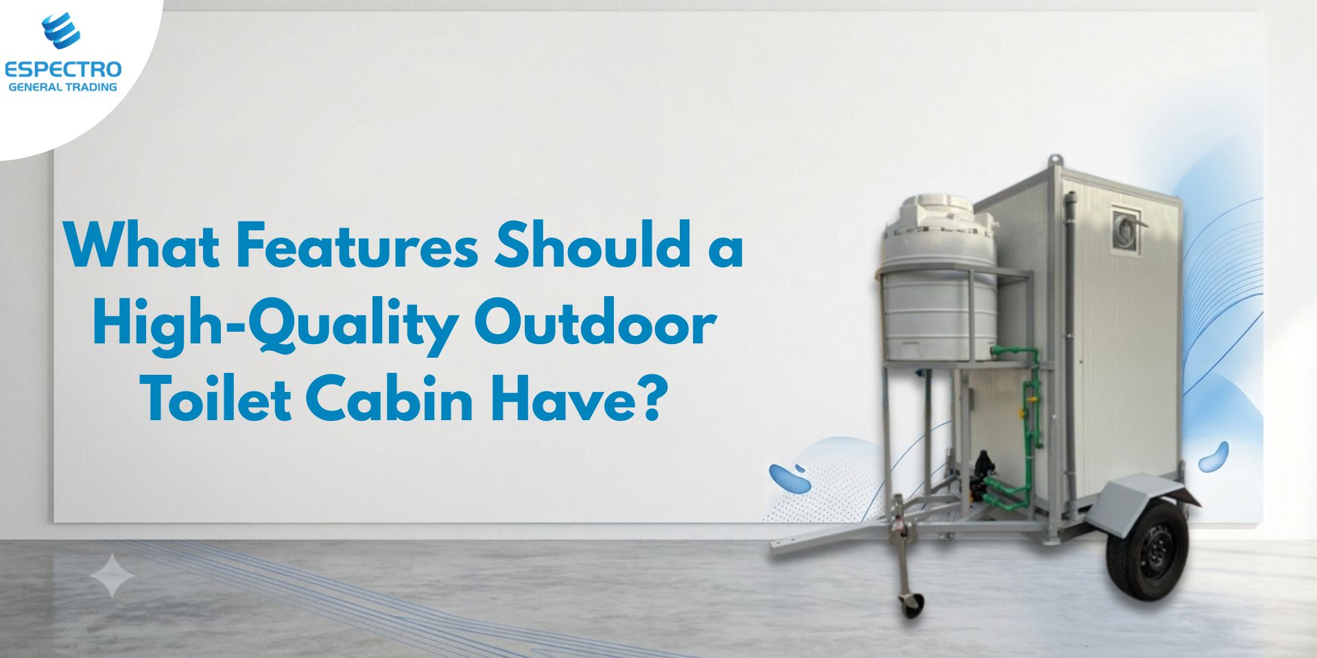 What Features Should a High-Quality Outdoor Toilet Cabin Have?