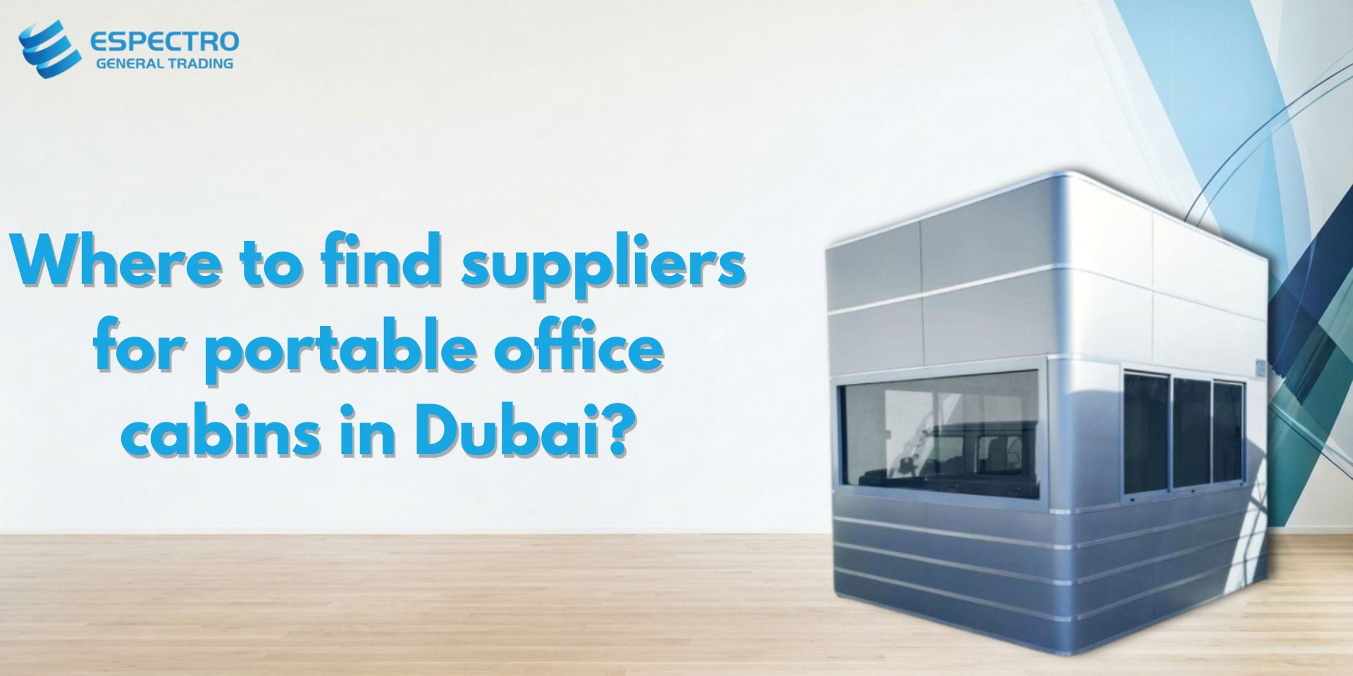 Where to find suppliers for portable office cabins in Dubai?