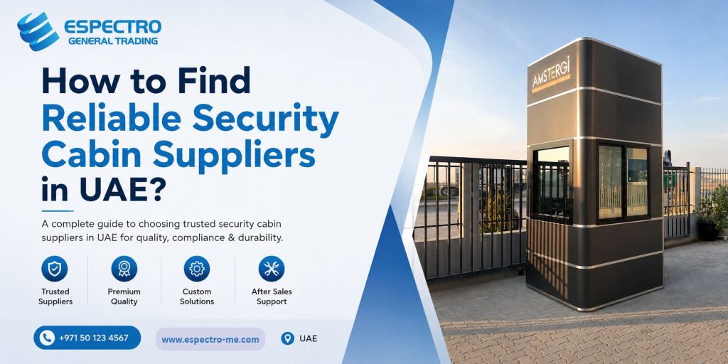 How to Find Reliable Security Cabin Suppliers in UAE?